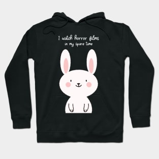 I watch horror films in my spare time cute bunny Hoodie